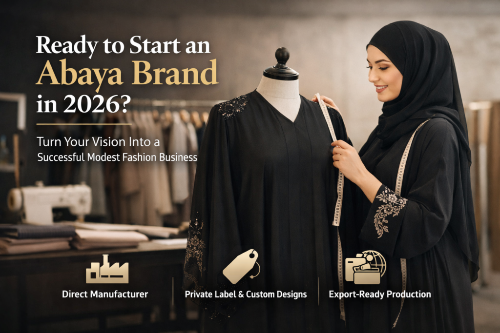 How to Start Abaya Brand in 2026 (Complete Manufacturing Guide)